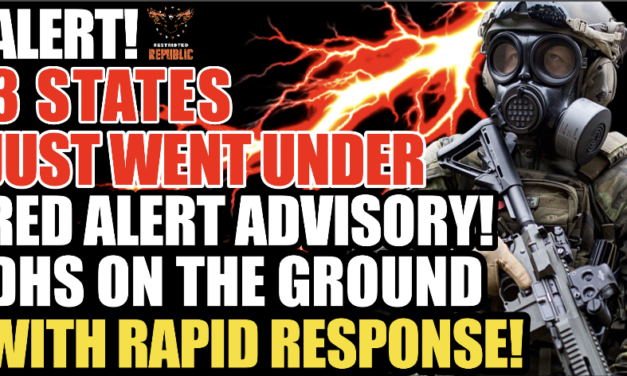 ALERT! Three States Just Put on RED ALERT ADVISORY! DHS on the Ground w/Rapid Response!